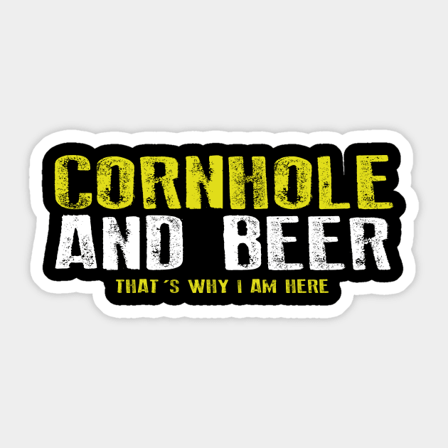 Cornhole And Beer That's Why I am Here Funny Corn hole Sticker by dconciente